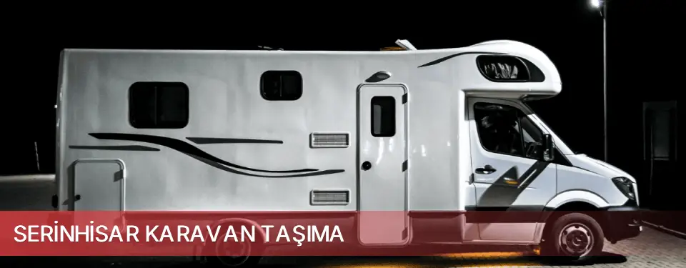 Serinhisar İlçemi Karavan Taşıma