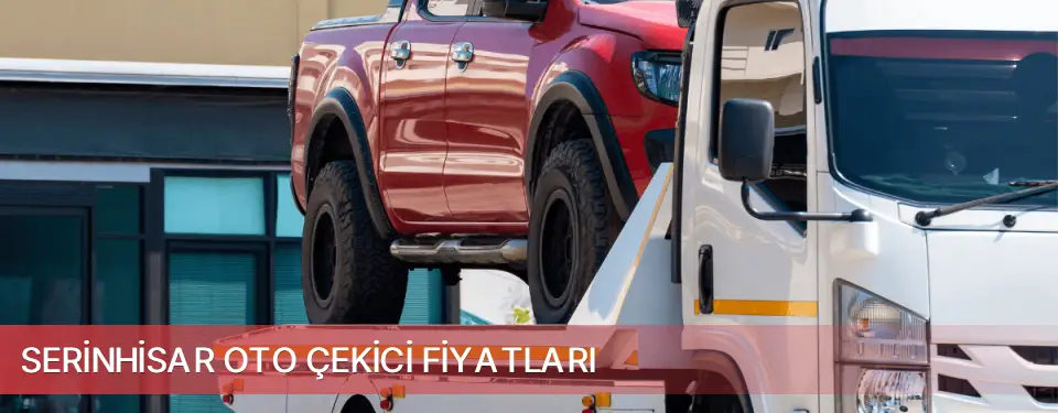 Serinhisar İlçemi Oto Çekici Fiyatları