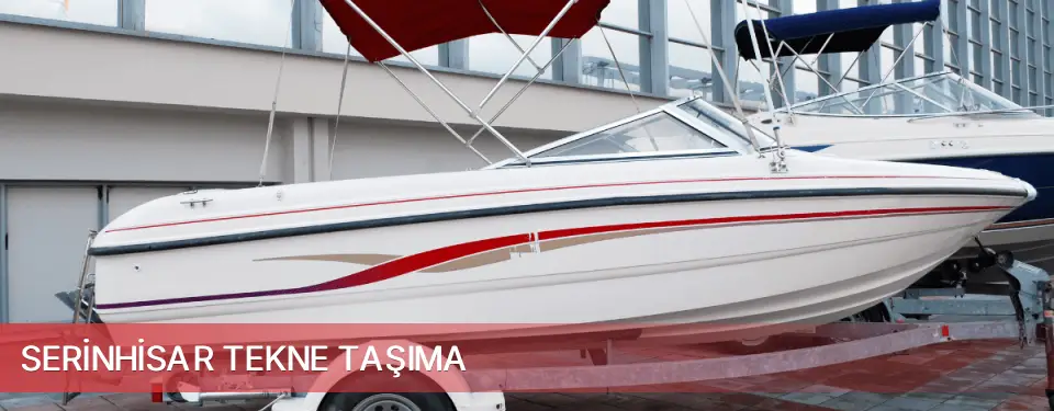 Serinhisar İlçemi Tekne Taşıma